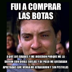 Meme crying peter parker - fui a comprar las botas a qué los árabes y ...