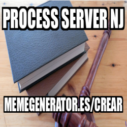 Meme Personalizado - Process server NJ memegenerator.es/crear - 32325029