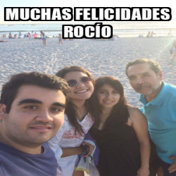 Meme Personalizado - Muchas felicidades Rocío - 32376519