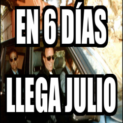 Meme Personalizado - En 6 días LLEGA JULIO - 32380836