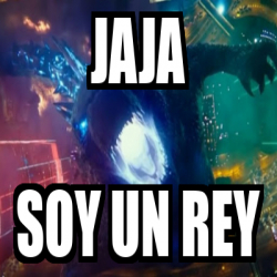 Meme Personalizado - jaja soy un rey - 32430822
