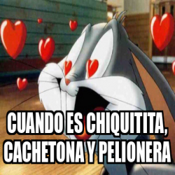 Meme Personalizado - Cuando es chiquitita, cachetona y pelionera - 32435055