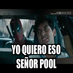 Meme Personalizado Yo Quiero Eso Se Or Pool