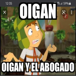 Meme Personalizado - Oigan Oigan y el abogado - 32439198