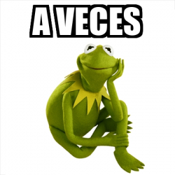 Meme Kermit The Frog A Veces