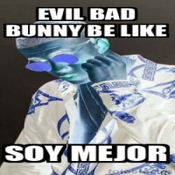 Meme Creator - Funny Comparte este bad bunny de la suerte para que siempre  te llevan más culos para Meme Generator at !
