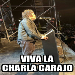 Meme Personalizado Viva La Charla Carajo