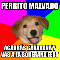 Meme Advice Dog perrito malvado agarr s caravana y vas a la