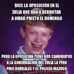 Meme Bad Luck Brian - Dice la oposición en el Zulia que van a derrotar ...