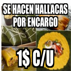 Meme Personalizado - Se hacen hallacas por encargo 1$ c/u - 32559250