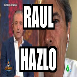 Meme Personalizado - Raul Hazlo - 32559920