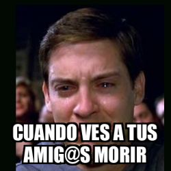 Meme Crying Peter Parker Cuando Ves A Tus Amig S Morir