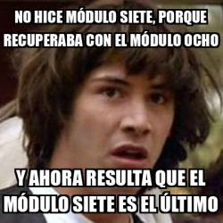 Meme Keanu Reeves - No hice módulo siete, porque recuperaba con el ...