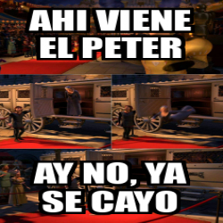 Meme Personalizado Ahi Viene El Peter Ay No Ya Se Cayo