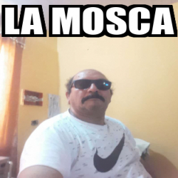 Meme Personalizado - La mosca - 32089868