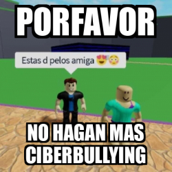 Meme Personalizado Porfavor No Hagan Mas Ciberbullying