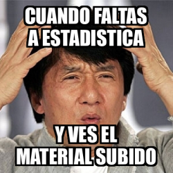 Meme Jackie Chan Cuando Faltas A Estadistica Y Ves El Material Subido