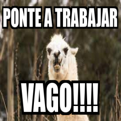 Meme Personalizado Ponte A Trabajar Vago