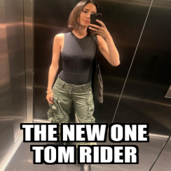 Meme Personalizado - the new one Tom Rider - 33110870