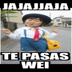 Meme Personalizado Jajajjaja Te Pasas Wei