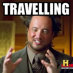 Meme Ancient Aliens - Travelling - 33123193