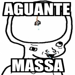 Meme Personalizado Aguante Massa 33163823