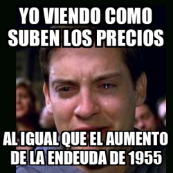 Meme Crying Peter Parker Yo Viendo Como Suben Los Precios Al Igual