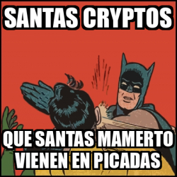 Meme Batman Slaps Robin Santas Cryptos Que Santas Mamerto Vienen En Picadas