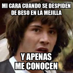 Meme Keanu Reeves Mi Cara Cuando Se Despiden De Beso En La Mejilla Y