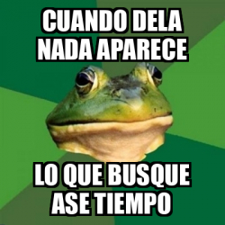 Meme Foul Bachelor Frog Cuando Dela Nada Aparece Lo Que Busque Ase