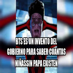 Meme Personalizado Bts Es Un Invento Del Gobierno Para Saber Cuantas