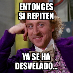 Meme Willy Wonka Entonces Si Repiten Ya Se Ha Desvelado