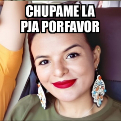 Meme Personalizado Chupame La Pja Porfavor