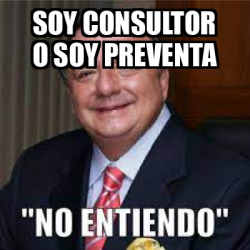 Meme Personalizado Soy Consultor O Soy Preventa