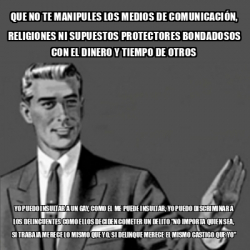 Meme Correction Guy Que No Te Manipules Los Medios De Comunicaci N Religiones Ni Supuestos