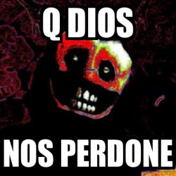 Meme Personalizado Q Dios Nos Perdone