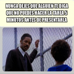 Meme Personalizado - Nunca dejes que alguien te diga que no puedes ...