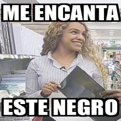 Meme Personalizado Me Encanta Este Negro