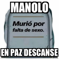 Meme Personalizado Manolo En Paz Descanse