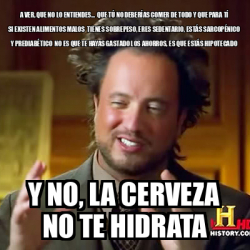 Meme Ancient Aliens A Ver Que No Lo Entiendes Que T No Deber As Comer De Todo Y Que Para