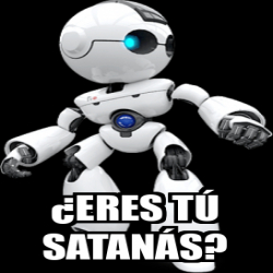 Meme Personalizado Eres tú satanás