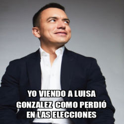 Meme Personalizado Yo Viendo A Luisa Gonzalez Como Perdi En Las Elecciones