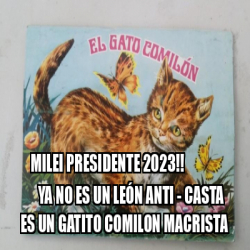 Meme Personalizado - Milei Presidente 2023!! ya no es un León Anti ...