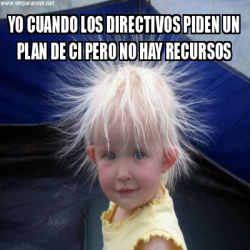 Meme Personalizado Yo Cuando Los Directivos Piden Un Plan De Ci Pero