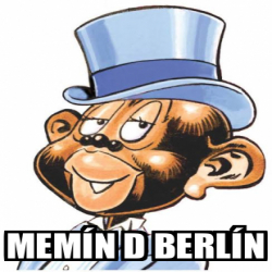 Meme Personalizado - MEMÍN D BERLÍN - 33257143