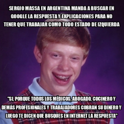 Meme Bad Luck Brian Sergio Massa En Argentina Manda A Buscar En Google La Respuesta Y