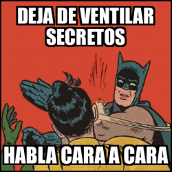 Meme Batman Slaps Robin Deja De Ventilar Secretos Habla Cara A Cara