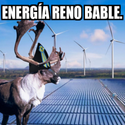 Meme Personalizado - Energía reno bable. - 33286316