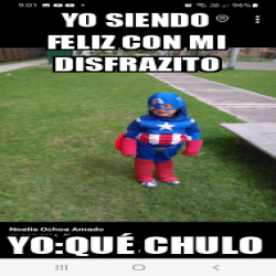 Meme Personalizado - Yo siendo feliz con mi disfrazito Yo:qué chulo ...