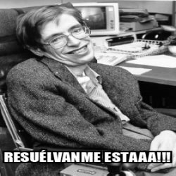 Meme Personalizado - Resuélvanme estaaa!!! - 33292704
